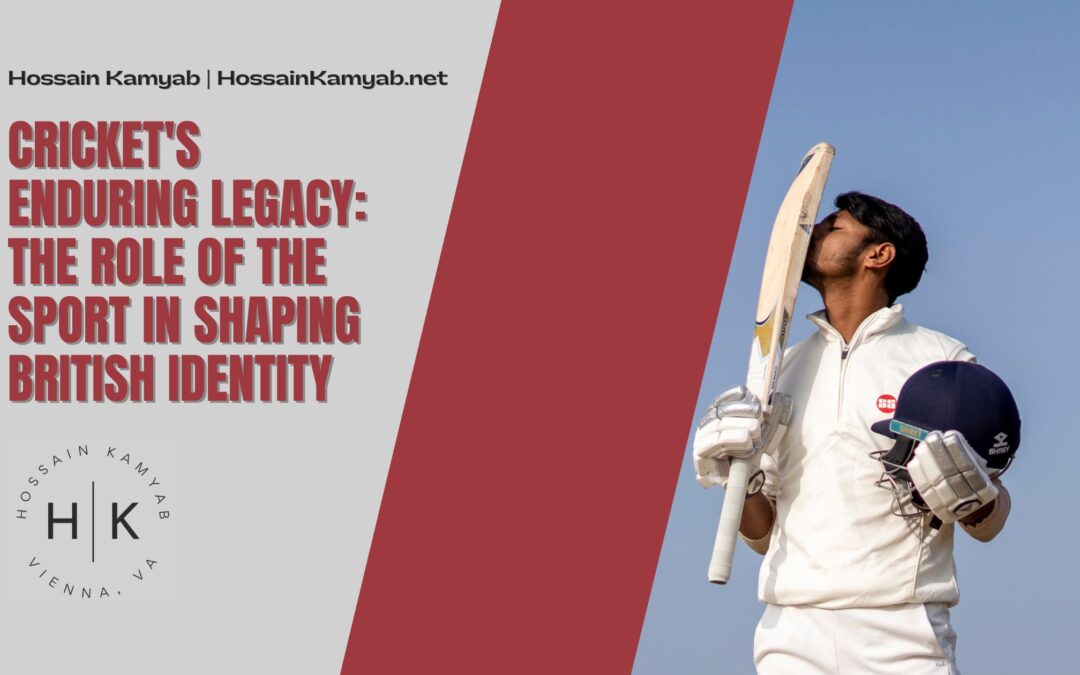 Cricket’s Enduring Legacy: The Role of the Sport in Shaping British Identity